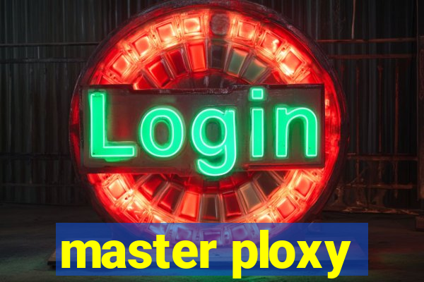 master ploxy